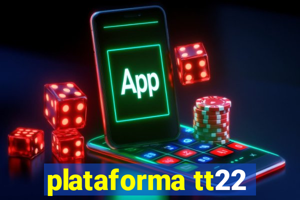 plataforma tt22